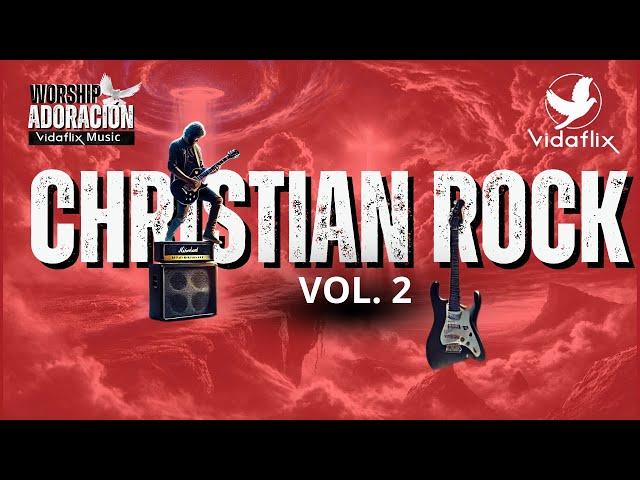  Christian Rock Vol. 2 | Powerful Worship with Energy and Faith 