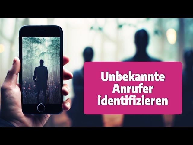 Unbekannte Anrufer identifizieren