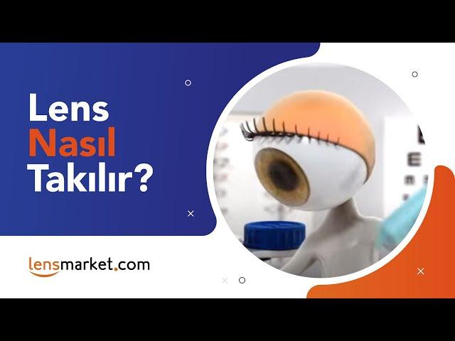 Lens Nasıl Takılır?