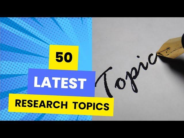 Latest Research Topics | Research Topics l Current Topics l New Research Topics l Topics