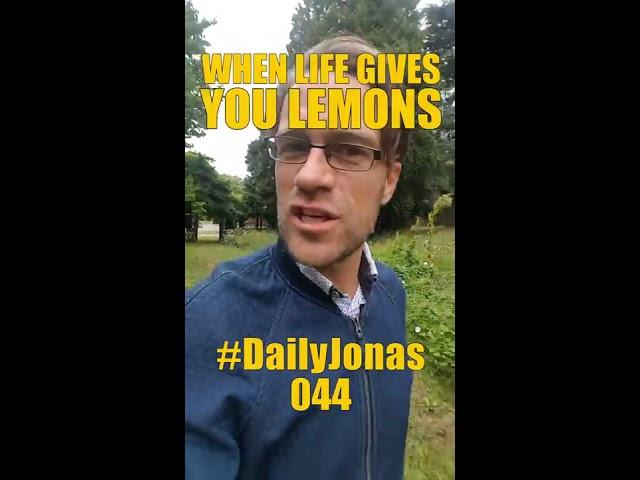 #DailyJonas 044 - WHEN LIFE GIVES YOU LEMONS