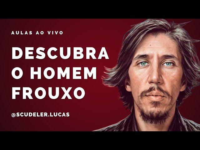 Como Identificar o Homem Frouxo | Lucas Scudeler | Os Segredos dos Relacionamentos