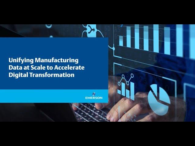 Unifying Manufacturing Data at Scale to Accelerate Digital Transformation