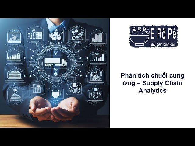 Phân tích chuỗi cung ứng - Supply Chain Analytics là gì?