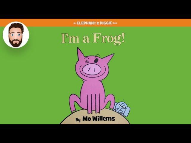 Dad Reads - I'm a Frog! (Read Aloud)