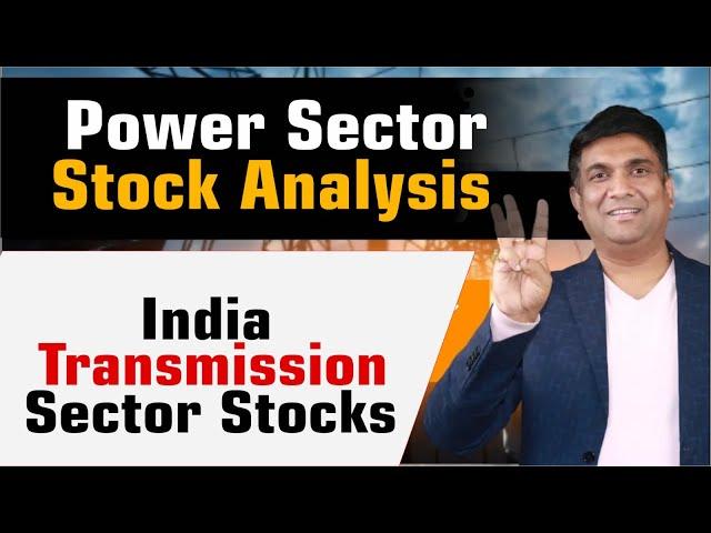 Power Sector Stock Analysis | India Transmission Sector Stocks