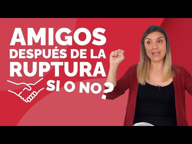 Se puede ser AMIGO de tu EX?  Es buena la AMISTAD después de ROMPER? Ser AMIGOS de tu ex novio/a