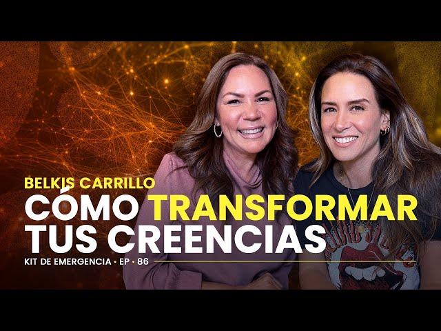 ¿Cómo TRANSFORMAR mis CREENCIAS LIMITANTES? Belkis Carrillo | Kit de Emergencia 86  #ErikaDeLaVega