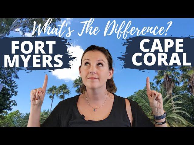 Cape Coral vs Fort Myers - What are the Differences? | Moving to Fort Myers Florida