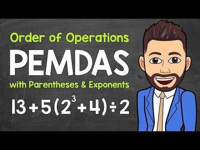 Order of Operations with Parentheses and Exponents | PEMDAS | Math with Mr. J