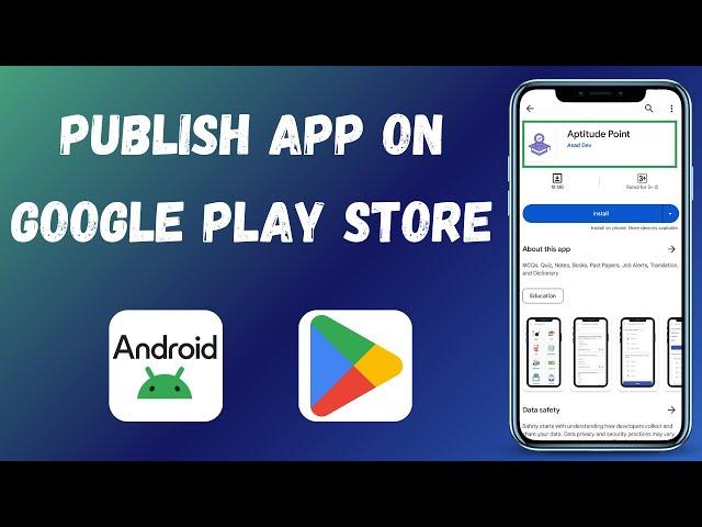 How to Publish App on Google Play Store - Complete Guide - 2024