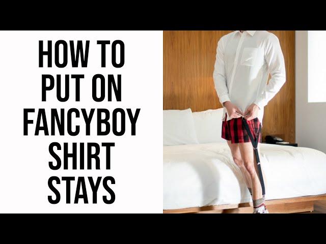 How to Put on FancyBoy Signature Shirt Stays