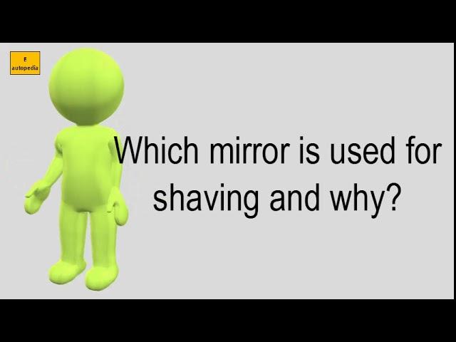 Which Mirror Is Used For Shaving And Why?