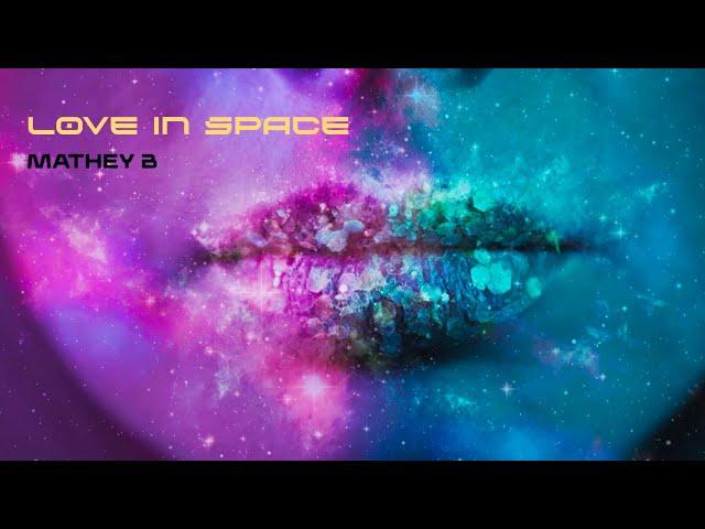 Mathey B - Love in Space