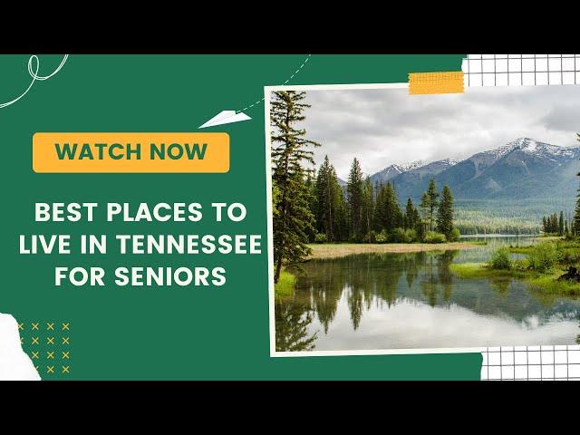 Top 3 Best Places to Retire in Tennessee: the Best Places to Live in Tennessee for Seniors