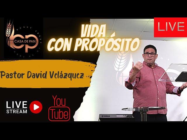 Como tener una vida con proposito-Pastor David Velázquez - Casa de Pan ¡Donde Jesús Lo Es Todo!