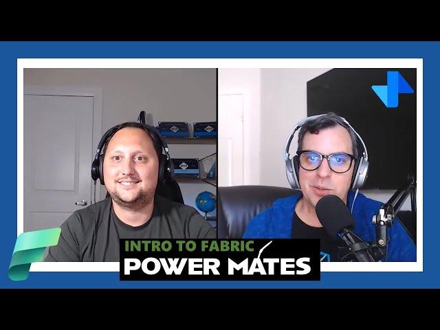 The Power of Microsoft Fabric | Power Mates Intro to a Game-Changing Platform