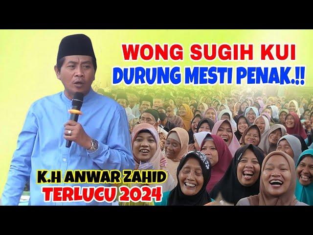 KH ANWAR ZAHID TERBARU 2024 - WONG SUGIH KUI DURUNG MESTI PENAK LUCU BANGET