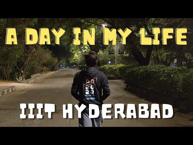 A day in my life at IIIT Hyderabad