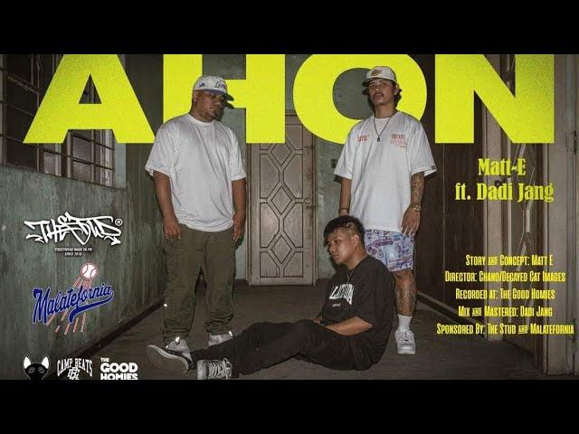 Ahon- Matt E ft. Dadi Jang (Official Music Video)