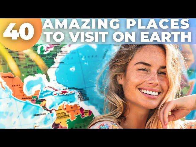 40 Best Places to Visit in the World - Ultimate Travel Guide