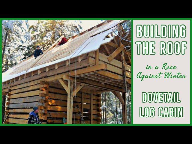 Dovetail Log Cabin - Boarding in Roof - In a Race Versus Winter