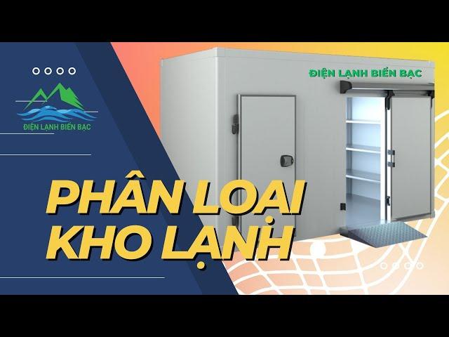 Phân loại kho lạnh và đặc điểm cách nhận biết từng loại - Kiến thức điện lạnh