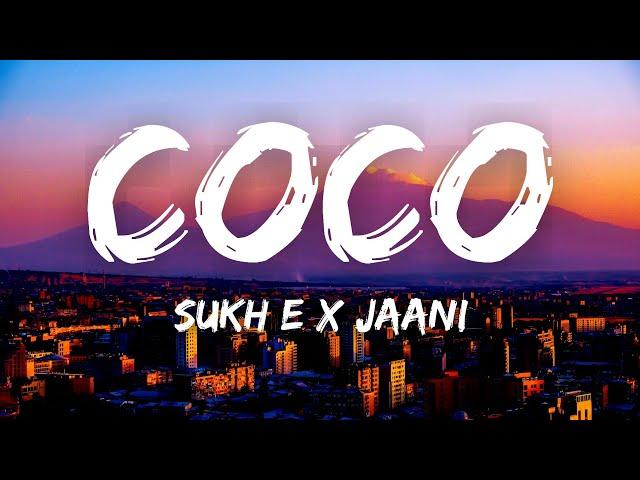 Coco (Lyrics) - Sukh-E | Jaani | Arvindr Khaira | Desi Melodies | Latest Punjabi Songs 2021