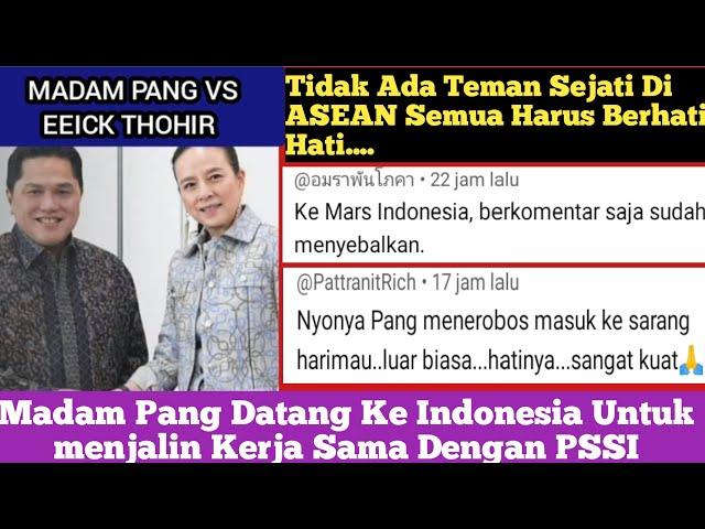 Komentar Fans Thailand Saat Madam Pang Ke Indonesia & Menjalin KerjaSama Dengan PSSI || Erick Thohir