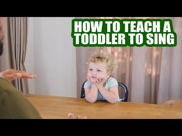 HOW TO TEACH A TODDLER TO SING