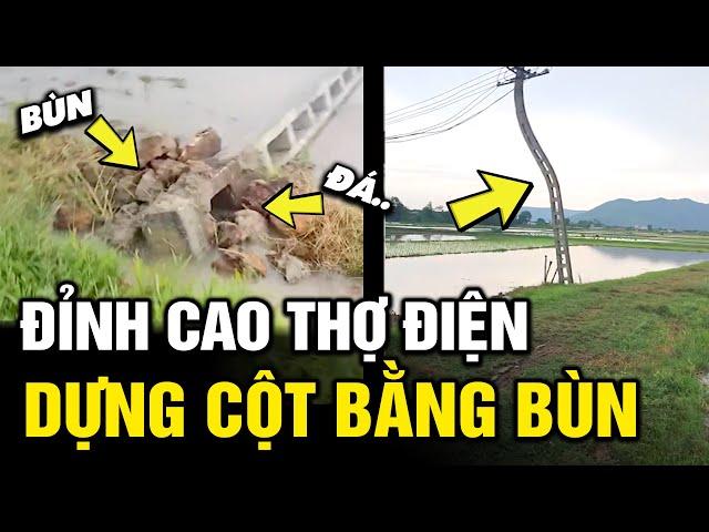 Trình độ đỉnh cao Kỹ sư THỢ ĐIỆN , Vừa xây cột điện xong mưa phát đổ luôn | Tô Tin Tức 