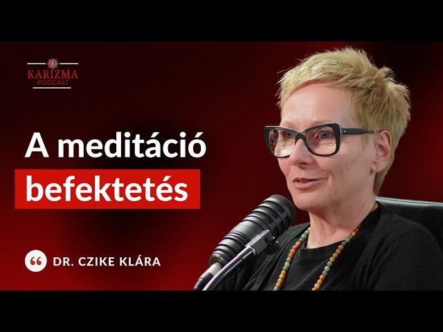 A meditáció segít, hogy ne ragadj bele a régi játszmákba [4K] dr. Czike Klára | Karizma Podcast #101