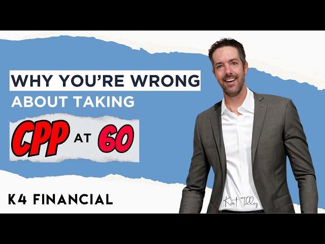 Why You're Wrong About Taking CPP at 60