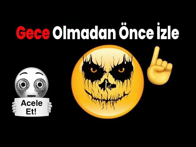 Gece Olmadan Önce Bunu İzle! (Acele Et!) 