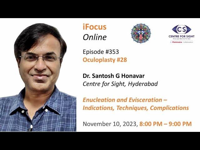 Enucleation and Evisceration, Dr Santosh G Honavar,  Friday, Nov 10, 8:00 PM to 9:00 PM