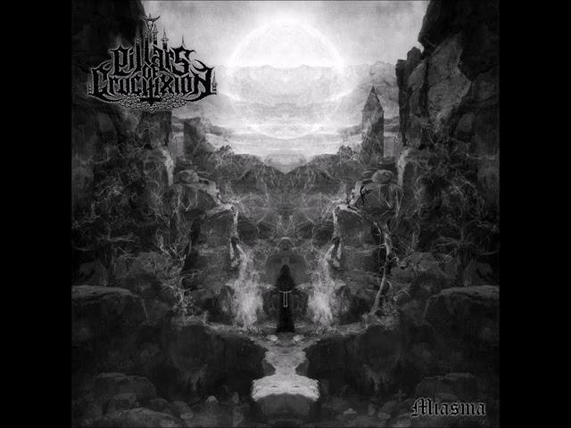 Pillars of Crucifixion - Miasma (Full Album)