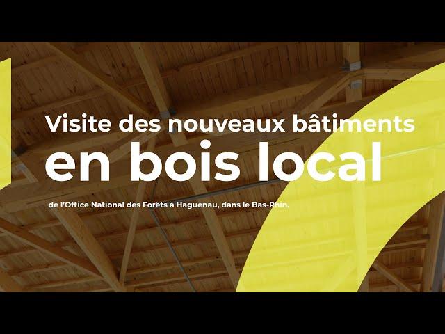 VISITE - Les nouveaux bâtiments de l'office national des forêts en bois local