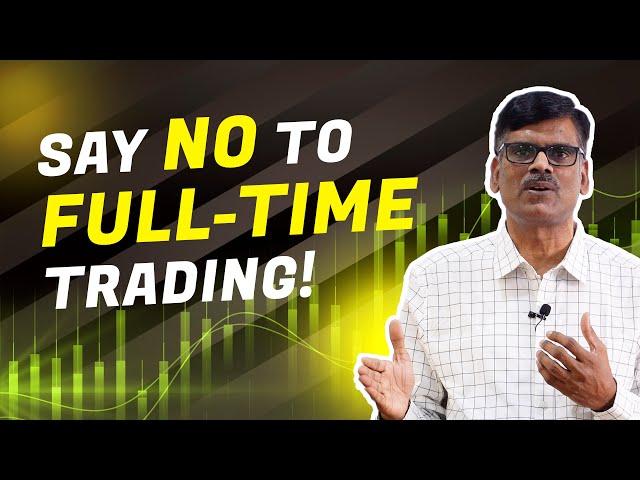 Follow These 4 RULES or DON'T Become Full-Time Trader!