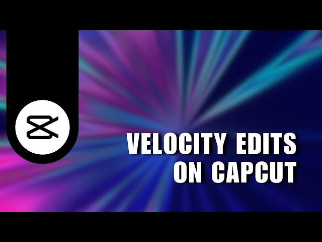 ️ GUIDE: VELOCITY EDITS CAPCUT EDITING TUTORIAL | Solution