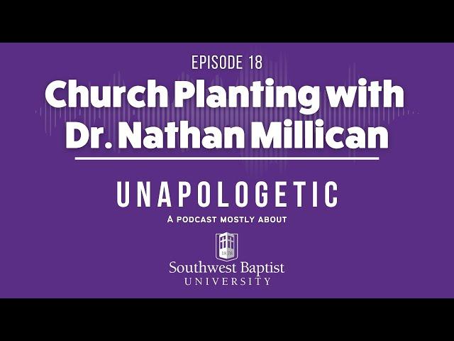 Ep. 18 - Church Planting & Leadership with Nathan Millican