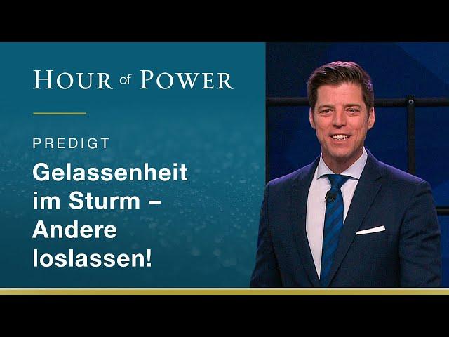 Bobby Schuller: Gelassenheit im Sturm - Andere loslassen!