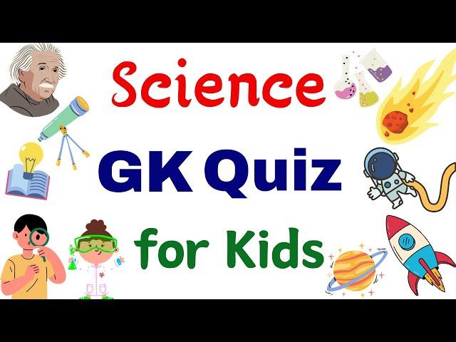 Science GK Quiz for Kids | General Knowledge Quiz | Science Quiz Questions| Science Quiz for Class 2