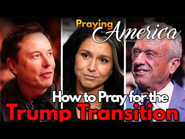 Praying for America for:  Praying for the Trump Transition Team.