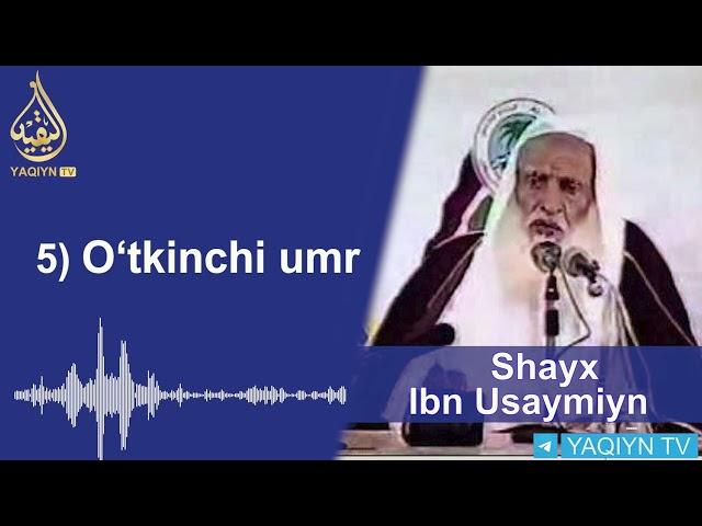 5) "Ўткинчи умр" Шайх Ибн Усаймийн