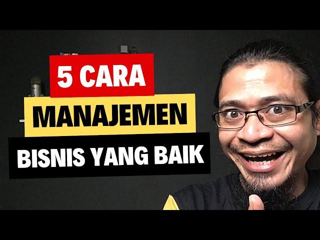 5 Cara Manajemen Bisnis Yang Baik