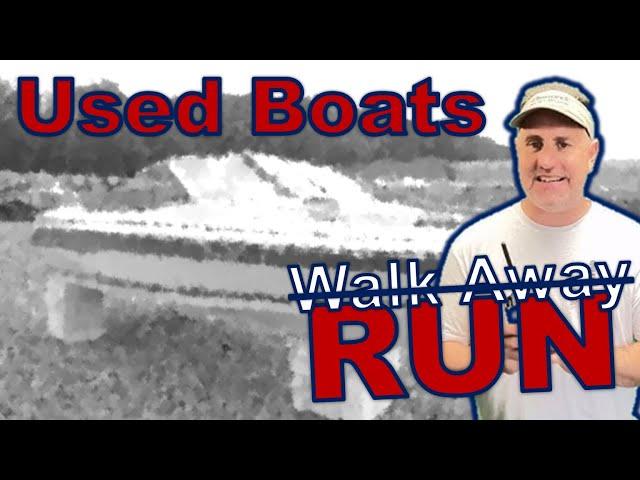 Used Boats to Run Away From (Don't Buy these Used Boats/Motors)