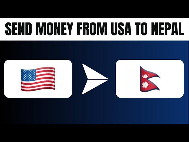 How to Send Money From USA to Nepal (Best Method)