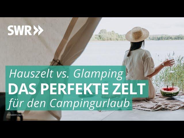 Hauszelt oder Glamping? | Hauptsache Camping SWR