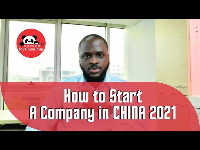 How to Start a Company In CHINA 2021 | Foreign Business Startup in China