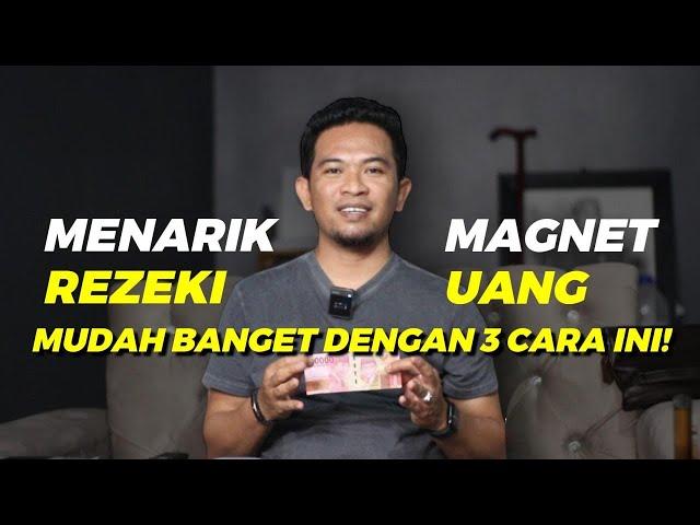 ( MAGNET UANG ) MENARIK REZEKI SETIAP HARI DENGAN 3 CARA MUDAH INI️